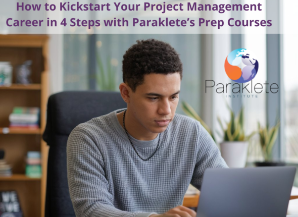 How to Kickstart Your Project Management Career in 4 Steps with Paraklete’s Prep Courses - Paraklete Institute