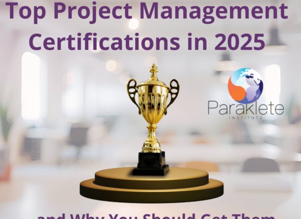 The Top Project Management Certifications in 2025 and Why You Should Get Them - Paraklete Institute